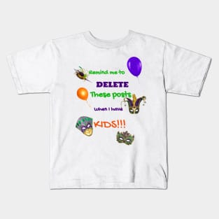 Remind me to delete these posts when I have Kids Kids T-Shirt